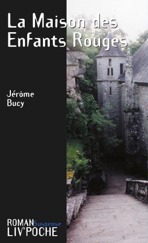 Cover of the book La Maison des Enfants Rouges by Jérôme Bucy