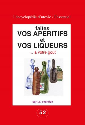Cover of the book Faites vos apéritifs et vos liqueurs … à votre goût by Lynn Hoffman
