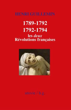 Cover of the book 1789-1792/1792-1794 : Les deux Révolutions françaises by Sam Dave Morgan