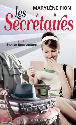 Cover of the book Les secrétaires 03 : Station Bonaventure by Marie-Krystel Gendron