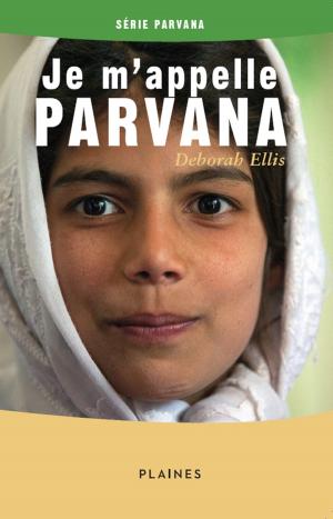 Cover of the book Je m'appelle Parvana by Annette Saint-Pierre