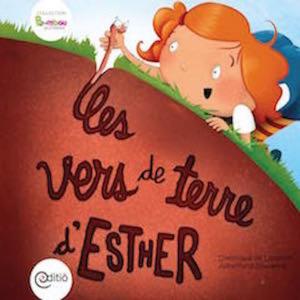 Cover of the book Les vers de terre d'Esther by Nadia Leroux, Émilie Ruiz