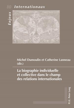 Cover of the book La biographie individuelle et collective dans le champ des relations internationales by Jong Sung Lee