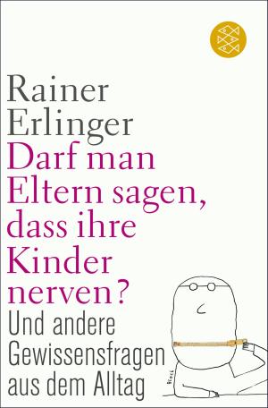 Cover of the book Darf man Eltern sagen, dass ihre Kinder nerven? by Dr. Reiner Stach