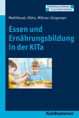 Cover of the book Essen und Ernährungsbildung in der KiTa by Anette Müller, Lutz Müller, Günter Langwieler, Thomas Schwind