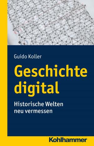 Cover of the book Geschichte digital by Rudolf Bieker