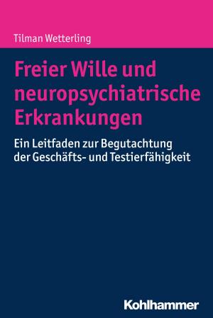 Cover of the book Freier Wille und neuropsychiatrische Erkrankungen by 