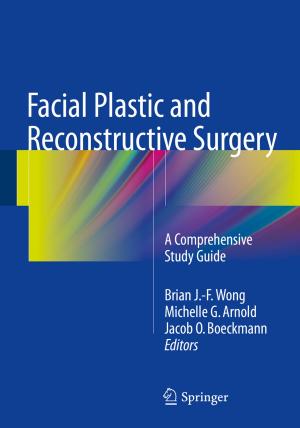 Cover of the book Facial Plastic and Reconstructive Surgery by Kim Schildkamp, Adam Handelzalts, Cindy L. Poortman, Hanadie Leusink, Marije Meerdink, Maaike Smit, Johanna Ebbeler, Mireille D. Hubers
