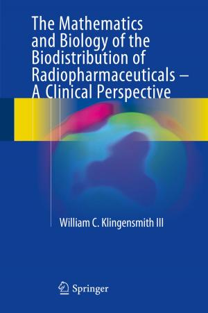 Cover of the book The Mathematics and Biology of the Biodistribution of Radiopharmaceuticals - A Clinical Perspective by S.E. Wilmer