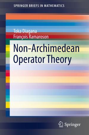 Cover of the book Non-Archimedean Operator Theory by Marcos Cesar Florian, Jane Tomimori, Sofia Beatriz Machado de Mendonça, Douglas Antonio Rodrigues