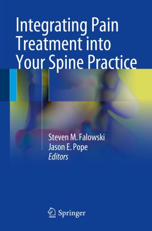Cover of the book Integrating Pain Treatment into Your Spine Practice by Brian Steele, John Chandler, Swarna Reddy