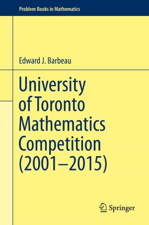 Cover of the book University of Toronto Mathematics Competition (2001–2015) by Charles J. Golden, Matthew R. Zusman