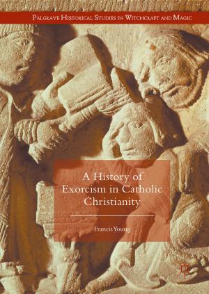 Cover of the book A History of Exorcism in Catholic Christianity by Yan Su, Jane H. Davidson