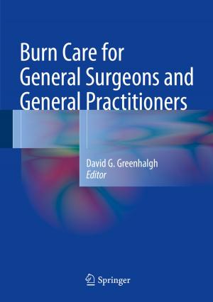 Cover of the book Burn Care for General Surgeons and General Practitioners by David K. Abe