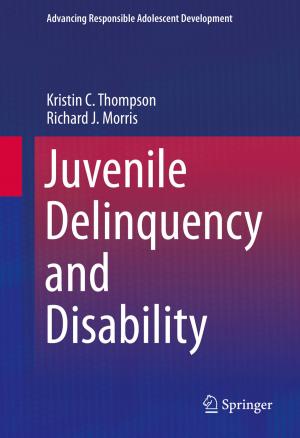 Cover of the book Juvenile Delinquency and Disability by Avidan Milevsky, Kristie Thudium, Jillian Guldin