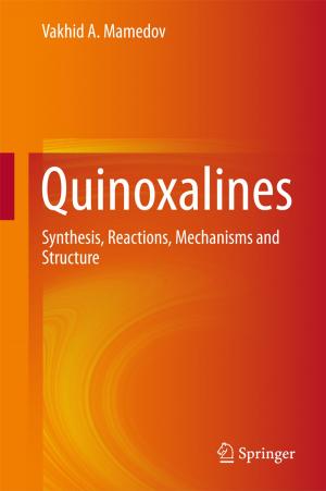 Cover of the book Quinoxalines by Inna P. Vaisband, Renatas Jakushokas, Mikhail Popovich, Andrey V. Mezhiba, Selçuk Köse, Eby G. Friedman