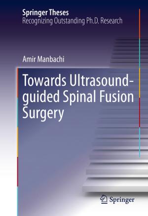 Cover of the book Towards Ultrasound-guided Spinal Fusion Surgery by Harald Pasch, Muhammad Imran Malik