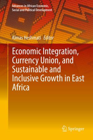Cover of the book Economic Integration, Currency Union, and Sustainable and Inclusive Growth in East Africa by 