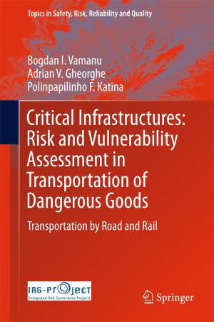 Cover of the book Critical Infrastructures: Risk and Vulnerability Assessment in Transportation of Dangerous Goods by Jerzy Domżał, Robert Wójcik, Andrzej Jajszczyk