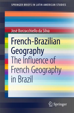 Cover of the book French-Brazilian Geography by Hasitha Muthumala Waidyasooriya, Kunio Uchiyama, Masanori Hariyama