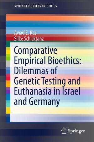 Cover of the book Comparative Empirical Bioethics: Dilemmas of Genetic Testing and Euthanasia in Israel and Germany by Lars Nørvang Andersen, Søren Asmussen, Frank Aurzada, Peter W. Glynn, Makoto Maejima, Mats Pihlsgård, Thomas Simon