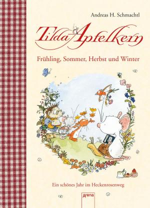 Cover of the book Tilda Apfelkern. Frühling, Sommer, Herbst und Winter. by Monika Azakli, Ruth Omphalius