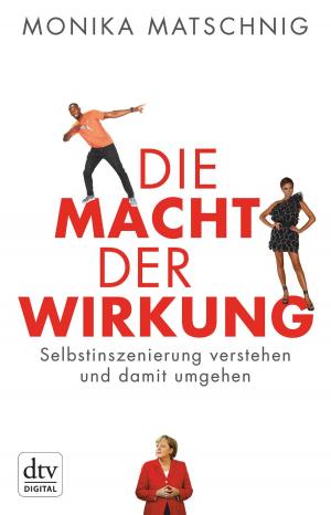 Cover of the book Die Macht der Wirkung by Claudia Schäfer