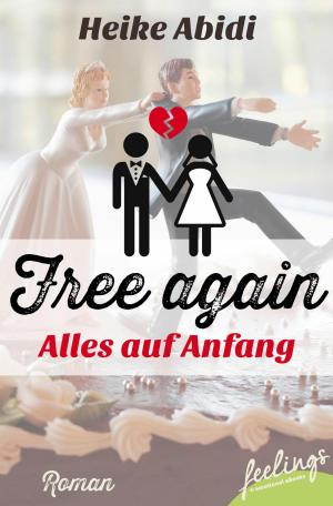Cover of the book Free again - alles auf Anfang by Patricia E. James
