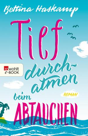 Cover of the book Tief durchatmen beim Abtauchen by Petra Schier