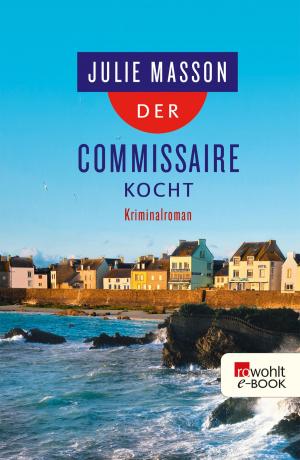Cover of the book Der Commissaire kocht by Matt Parker