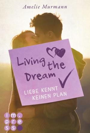 Book cover of Living the Dream. Liebe kennt keinen Plan