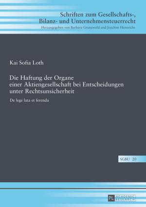Cover of the book Die Haftung der Organe einer Aktiengesellschaft bei Entscheidungen unter Rechtsunsicherheit by Gabriel Astey