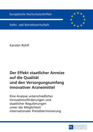 Cover of the book Der Effekt staatlicher Anreize auf die Qualitaet und den Versorgungsumfang innovativer Arzneimittel by Björn Biehl