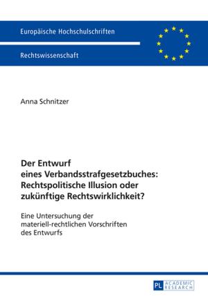 Book cover of Der Entwurf eines Verbandsstrafgesetzbuches: Rechtspolitische Illusion oder zukuenftige Rechtswirklichkeit?