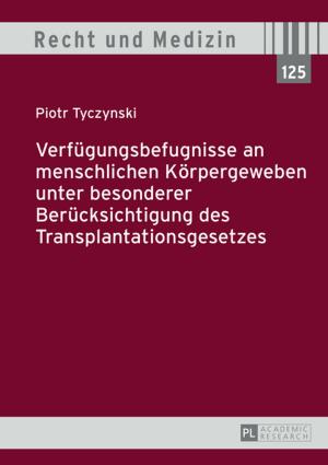 Cover of the book Verfuegungsbefugnisse an menschlichen Koerpergeweben unter besonderer Beruecksichtigung des Transplantationsgesetzes by Pierre Zickert