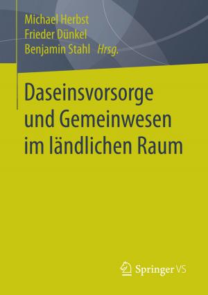 Cover of the book Daseinsvorsorge und Gemeinwesen im ländlichen Raum by 