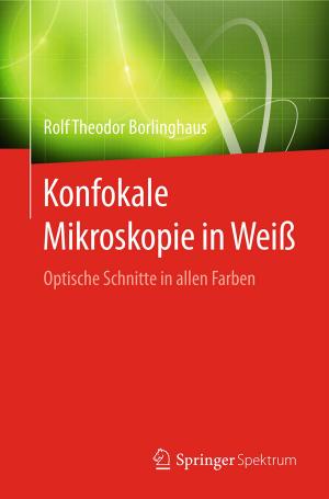 Cover of the book Konfokale Mikroskopie in Weiß by Jana Leidenfrost, Andreas Sachs
