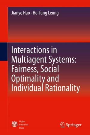 Cover of the book Interactions in Multiagent Systems: Fairness, Social Optimality and Individual Rationality by 