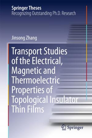 Cover of Transport Studies of the Electrical, Magnetic and Thermoelectric properties of Topological Insulator Thin Films