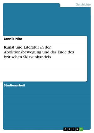 Cover of the book Kunst und Literatur in der Abolitionsbewegung und das Ende des britischen Sklavenhandels by André Keil