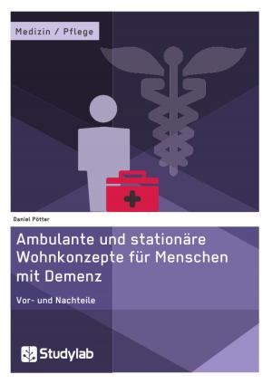 Cover of the book Ambulante und stationäre Wohnkonzepte für Menschen mit Demenz by Michael Schäfer