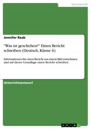 Cover of the book 'Was ist geschehen?' Einen Bericht schreiben (Deutsch, Klasse 6) by Andreas Franz