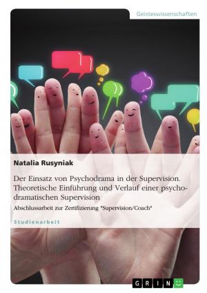 Book cover of Der Einsatz von Psychodrama in der Supervision. Theoretische Einführung und Verlauf einer psychodramatischen Supervision