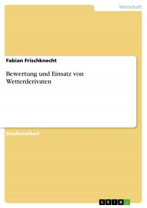 Cover of the book Bewertung und Einsatz von Wetterderivaten by James Haycock, Shane Richmond