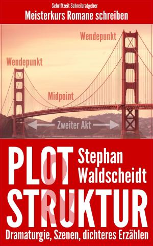 Cover of the book Plot & Struktur: Dramaturgie, Szenen, dichteres Erzählen by Heidi Dahlsen
