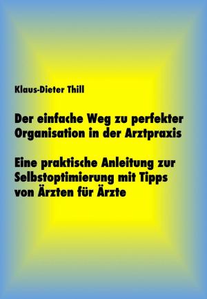 Cover of the book Der einfache Weg zu perfekter Organisation in der Arztpraxis by Silvia Busch