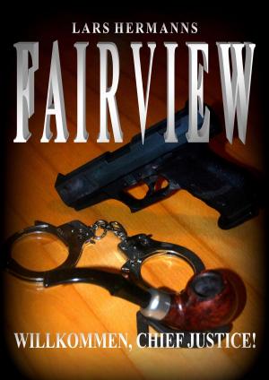 Cover of the book Fairview - Willkommen, Chief Justice! by Patricia Causey