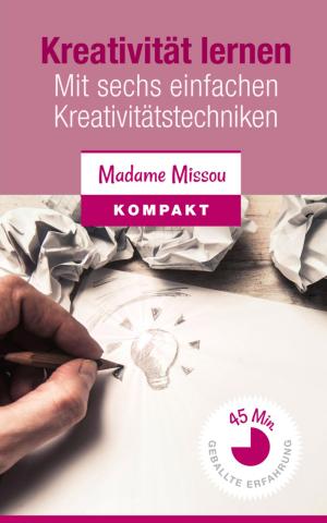 Cover of the book Kreativität lernen - Mit sechs einfachen Kreativitätstechniken by Jemma Grey