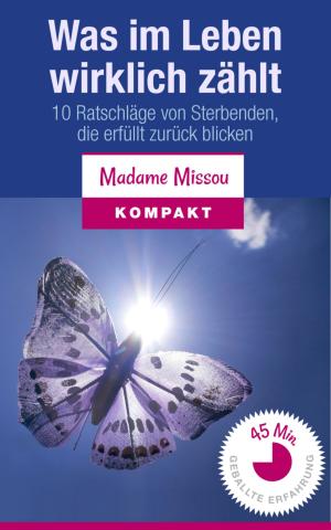 Cover of the book Was im Leben wirklich zählt - 10 Ratschläge von Sterbenden, die erfüllt zurückblicken by Viktor Dick