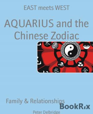 Cover of the book AQUARIUS and the Chinese Zodiac by Thaddeus Hutyra